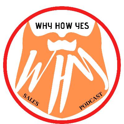 Why How Yes Sales Podcast (Ep 26) Sales after Covid Why How Yes Sales Podcast (Ep 26) Sales after Covid