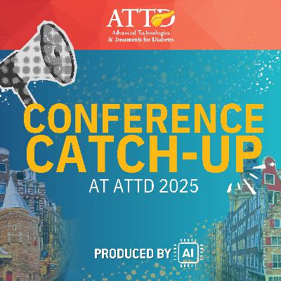 Type 2 Diabetes: Empowering Patients with Personalized Treatment, ATTD 2025 Conference Catch-Up