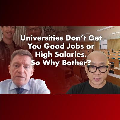 Prof Geoffrey Williams - Universities Don’t Get You Good Jobs or High Salaries, So Why Bother? Prof Geoffrey Williams - Universities Don’t Get You Good Jobs or High Salaries, So Why Bother?