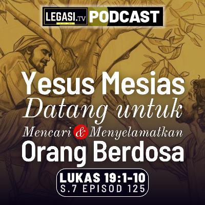 Lukas 19:1-10 Yesus Mesias Datang Untuk Mencari & Menyelamatkan Orang Berdosa