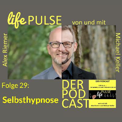 LifePulse - Podcast - Folge 29 – Thema: Selbsthypnose