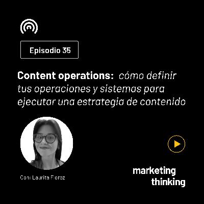 35. Content operations: cómo definir tus operaciones y sistemas para ejecutar una estrategia de contenido