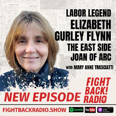 Labor Legend Elizabeth Gurley Flynn: The East Side Joan of Arc with Mary Anne Trasciatti
