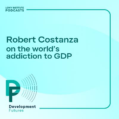 Development Futures: The world’s addiction to GDP