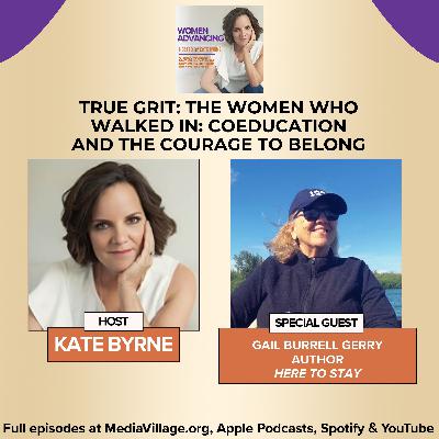 True Grit: The Women Who Walked In: Coeducation And The Courage To Belong: With Author Gail Burrell Gerry