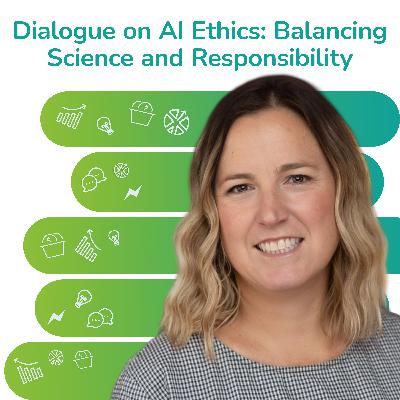 S2 EP26: Dialogue on AI Ethics: Balancing Science and Responsibility