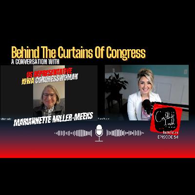 Behind The Curtains Of Congress: Guest Congresswoman Mariannette Miller-Meeks | EP 54