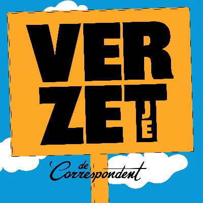 Onze nieuwe podcast Verzetje: Hoe vind je houvast in een op hol geslagen wereld?