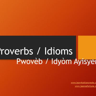 Haitian Proverbs and Idioms Haitian Proverbs and Idioms