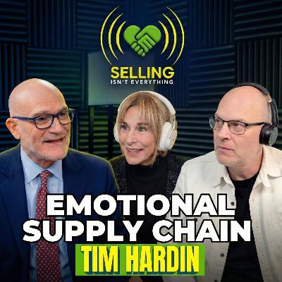 Emotional Supply Chains and Real Impact: The Tim Hardin Leadership Approach: EP 009