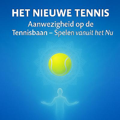 Het Nieuwe Tennis #6 Aanwezigheid op de tennisbaan – Spelen vanuit het Nu Het Nieuwe Tennis #6 Aanwezigheid op de tennisbaan – Spelen vanuit het Nu