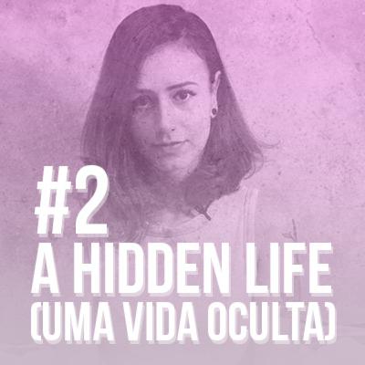 #2 A HIDDEN LIFE (UMA VIDA OCULTA)