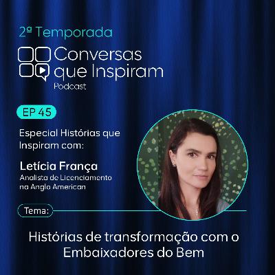 Histórias de transformação com os embaixadores do bem | EP 45