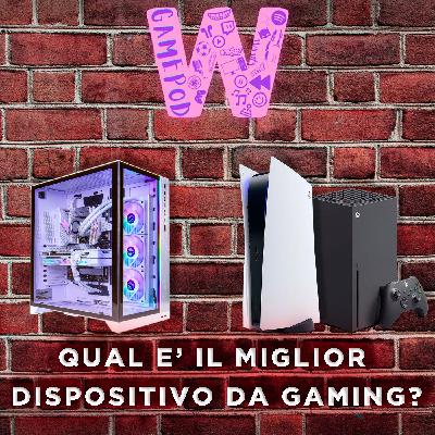 Ep.12 - Qual è il miglior dispositivo da gaming? Ep.12 - Qual è il miglior dispositivo da gaming?