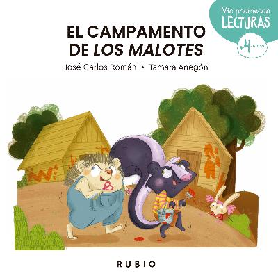 El Campamento de los malotes | Mis primeras lecturas RUBIO Cuento infantil | José Carlos Román