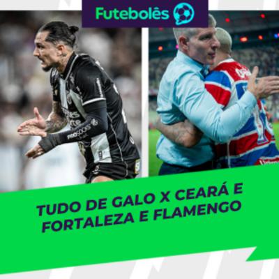 #1011 -TUDO DE GALO X CEARÁ E FORTALEZA E FLAMENGO | FUTEBOLÊS 24/10/2025 #1011 -TUDO DE GALO X CEARÁ E FORTALEZA E FLAMENGO | FUTEBOLÊS 24/10/2025