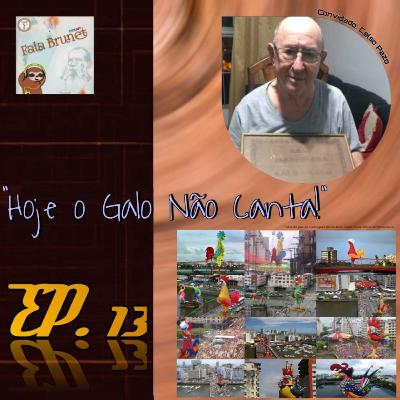 “Hoje o Galo não Canta!” | feat. Celso Pazo #13