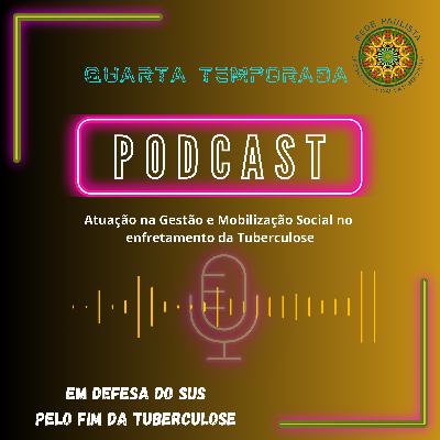 T.4 - Ep.05: Atuação na Gestão e Mobilização Social no enfretamento da Tuberculose