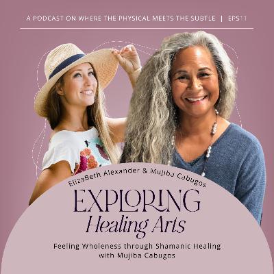 Feeling Wholeness through Shamanic Healing with Mujiba Cabugos