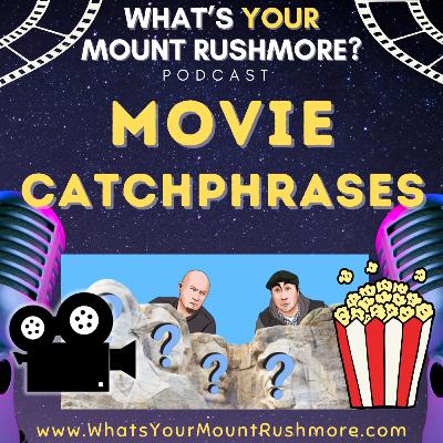 Mount Rushmore of Movie Catchphrases 🎬