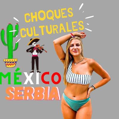 CHOQUES CULTURALES SERBIA - MÉXICO
