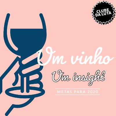 #1 | Um vinho um insight #1: Metas 2020