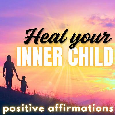 Inner Child Healing Positive Affirmations Inner Child Healing Positive Affirmations