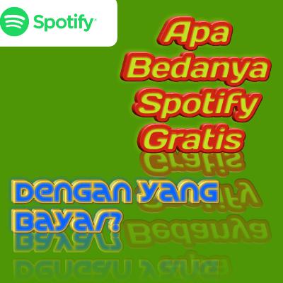 Eps. 131 - Apa Bedanya Spotify Gratis dengan yang Bayar..?