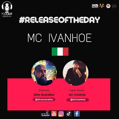 Release of the Day Ep.27 - SPECIAL GUEST: Mc Ivanhoe (ITA)