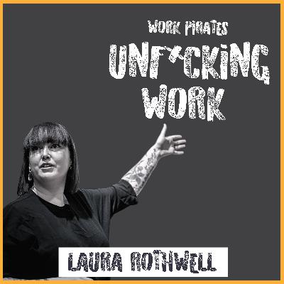 #9 Laura Rothwell - Unf*cking Work by calling out capitalism