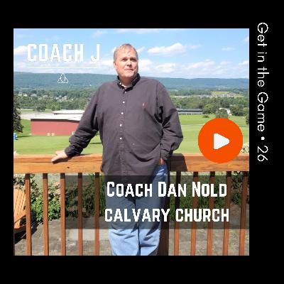 Coach Dan Nold: Get in the Game (26) Coach Dan Nold: Get in the Game (26)