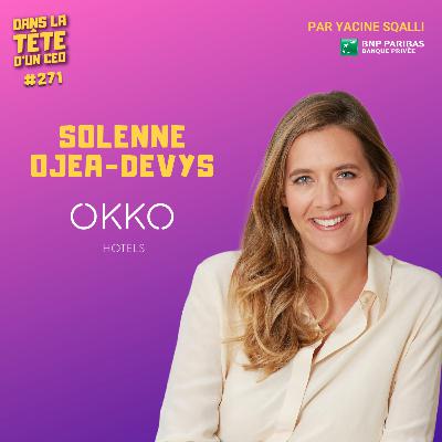 #271 Solenne Ojea-Devys (OKKO HOTELS) : De la crise à 16 hôtels - une aventure familiale.