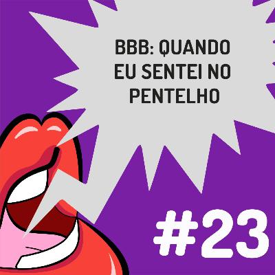 Fanficalizando #23 - BBB: Quando eu sentei no pentelho Fanficalizando #23 - BBB: Quando eu sentei no pentelho