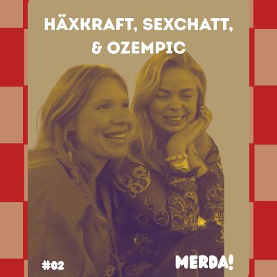 #2 Häxkraft, sexchatt & Ozempic