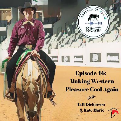 Episode 46: Making Western Pleasure Cool Again with Taft Dickerson & Kate Marie