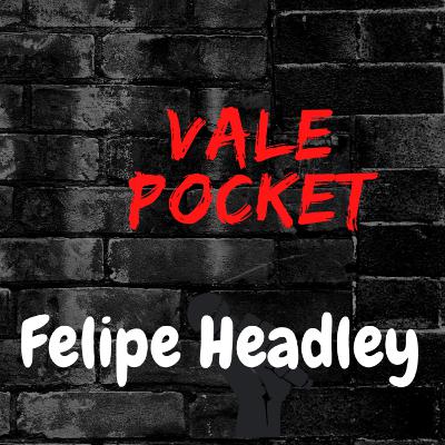Vale Pocket #04 - Bate papo com Felipe Headley