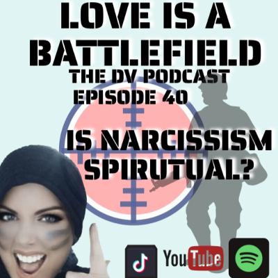 Ep 40 IS NARCISSISM SPIRITUAL? Ep 40 IS NARCISSISM SPIRITUAL?