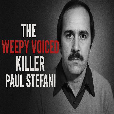 The Weepy Voiced Killer: Paul Stefani’s Chilling 911 Calls
