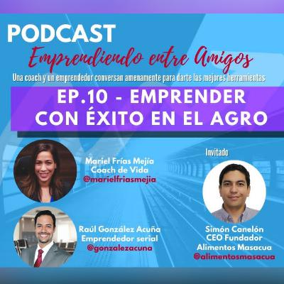 Ep. 10 - Emprender con éxito en el agro