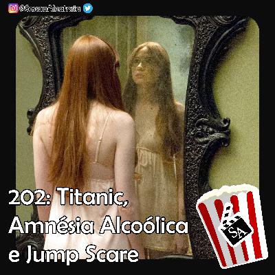 Ep.202 - Titanic, Amnésia Alcóolica e Jump Scare - O Espelho (2013)