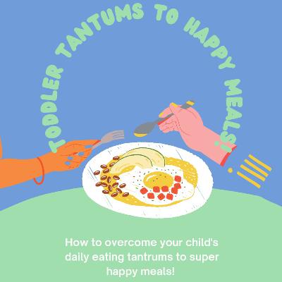 How to overcome your child’s daily eating tantrums to super happy meals! by a pro mom to another pro mom