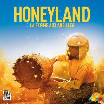 PODCAST - HONEYLAND, La femme aux abeilles PODCAST - HONEYLAND, La femme aux abeilles