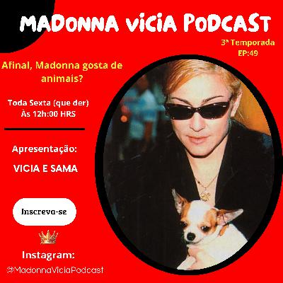 #49- Afinal, Madonna gosta de animais?