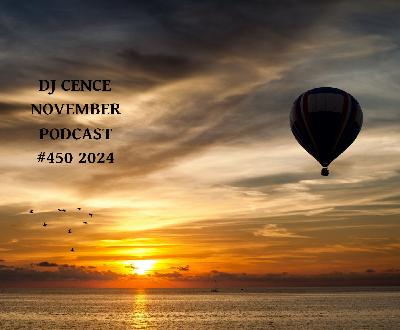 DJ CENCE NOVEMBER PODCAST #450 #2024 DJ CENCE NOVEMBER PODCAST #450 #2024