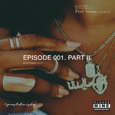 Free Gems. a podcast. Episode 001. Part II. Free Gems. a podcast. Episode 001. Part II.