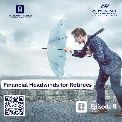 Financial Headwinds You Should Expect in Retirement Financial Headwinds You Should Expect in Retirement