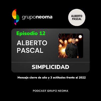 Simplicidad / Mensaje cierre de año y 3 actitudes frente al 2022
