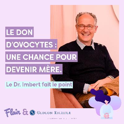 Le don d'ovocytes : une chance pour devenir mère. Le Dr Imbert fait le point
