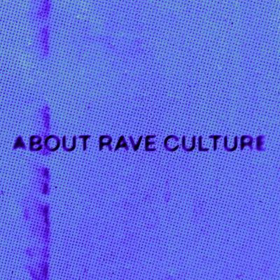 About Rave Culture; politica e rave About Rave Culture; politica e rave