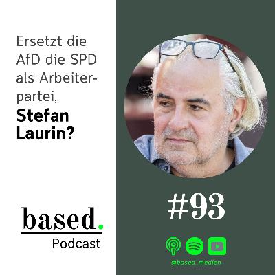 #93 - Ersetzt die AfD die SPD als Arbeiterpartei, Stefan Laurin?